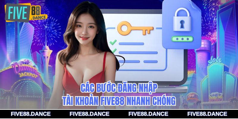 Các bước đăng nhập tài khoản FIVE88 nhanh chóng