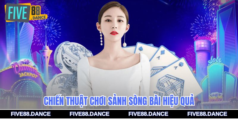 Chiến thuật chơi sảnh sòng bài hiệu quả