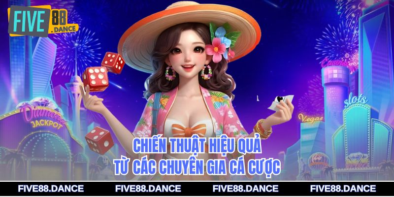 Chiến thuật hiệu quả từ các chuyên gia cá cược