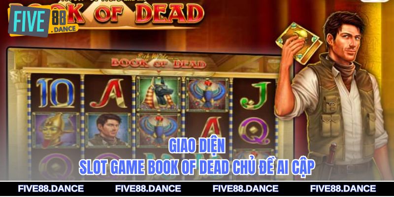 Giao diện Slot Game Book of Dead chủ đề Ai Cập
