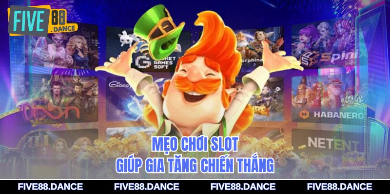 Mẹo chơi slot giúp gia tăng chiến thắng